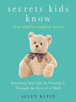cover image of Secrets Kids Know...That Adults Oughta Learn
